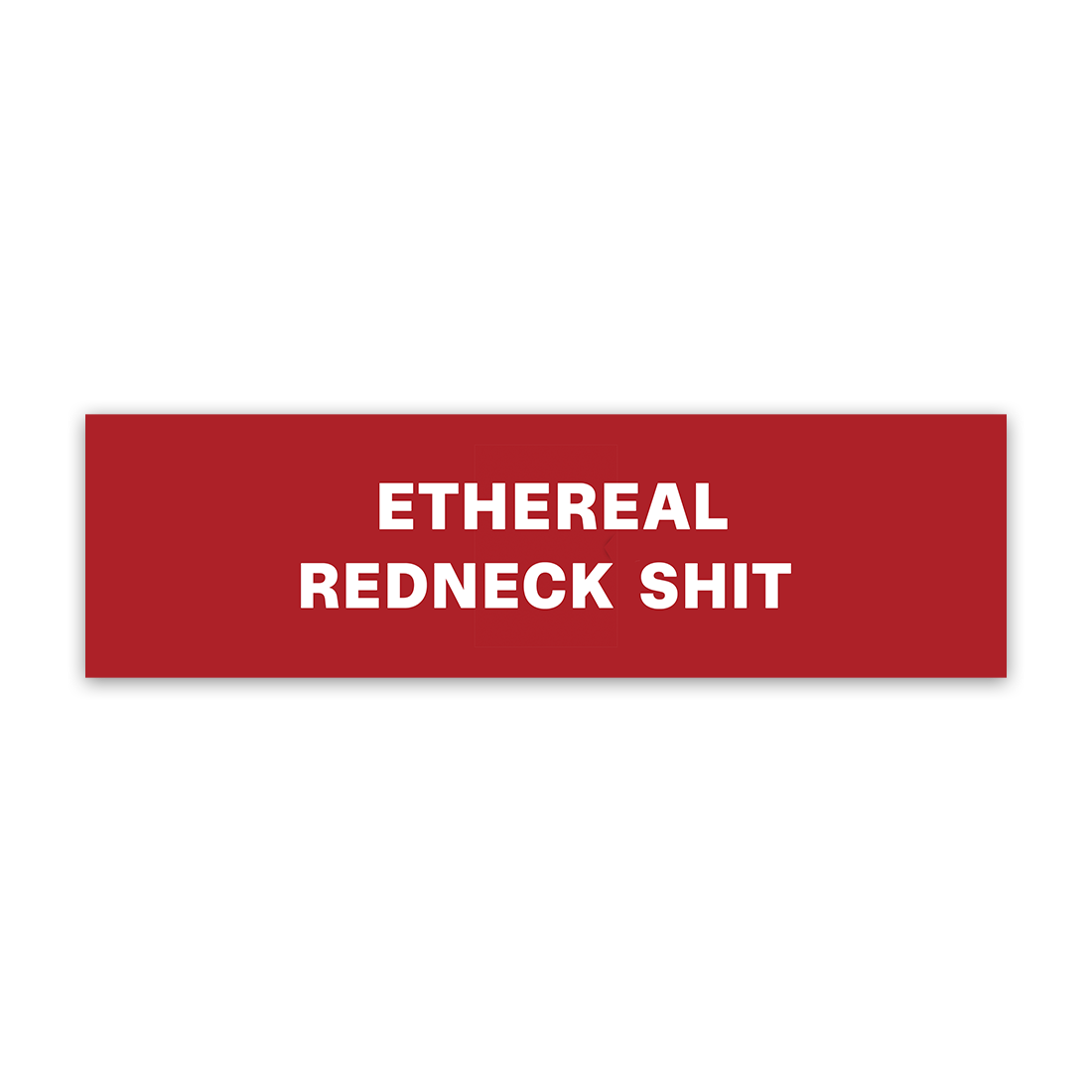Ethereal Redneck Shit Bumped Sticker
